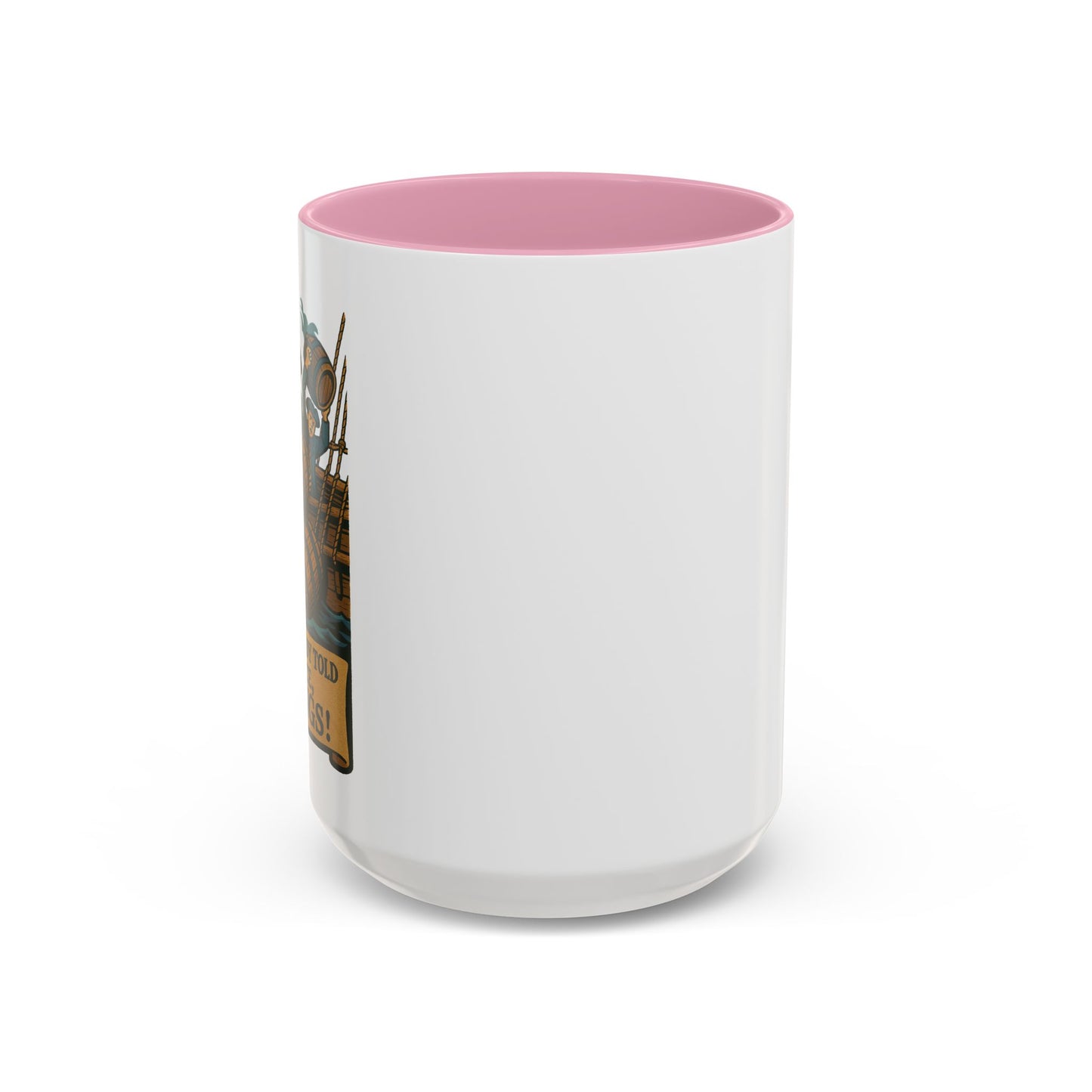 We’ve Already Told You - Coffee Mugs