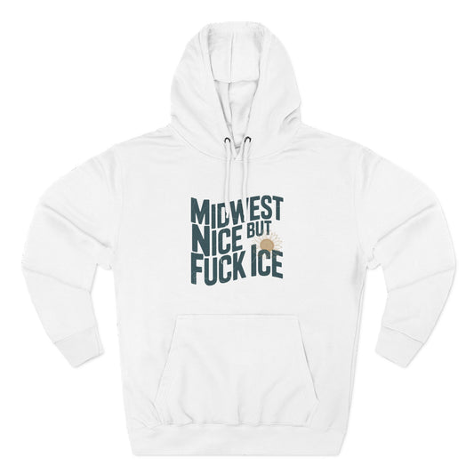 Midwest Nice But Fuck Ice Hoodie
