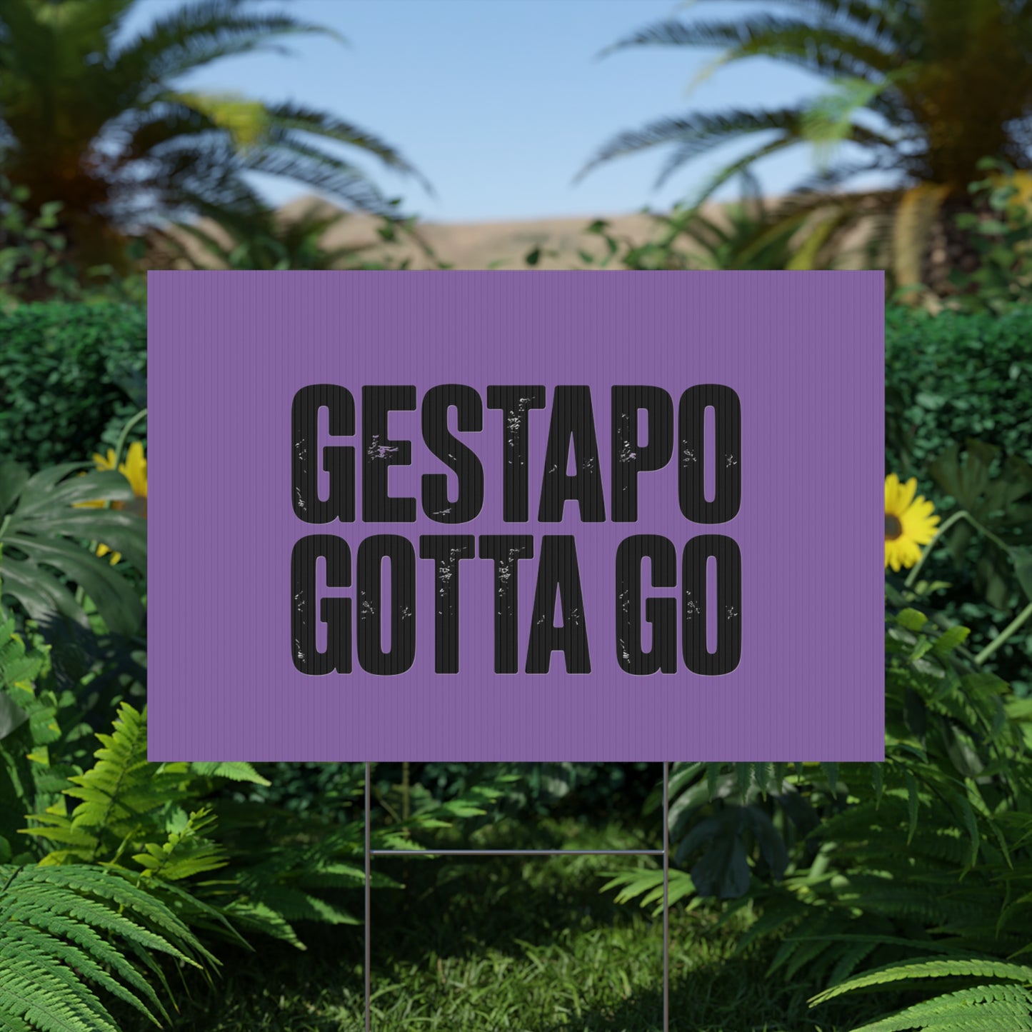 Political Protest Yard Sign — "GESTAPO GOTTA GO"