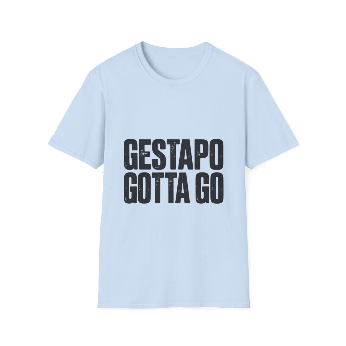 "Gestapo Gotta Go" Protest Slogan Tee – Protest Shirt | No Kings Store