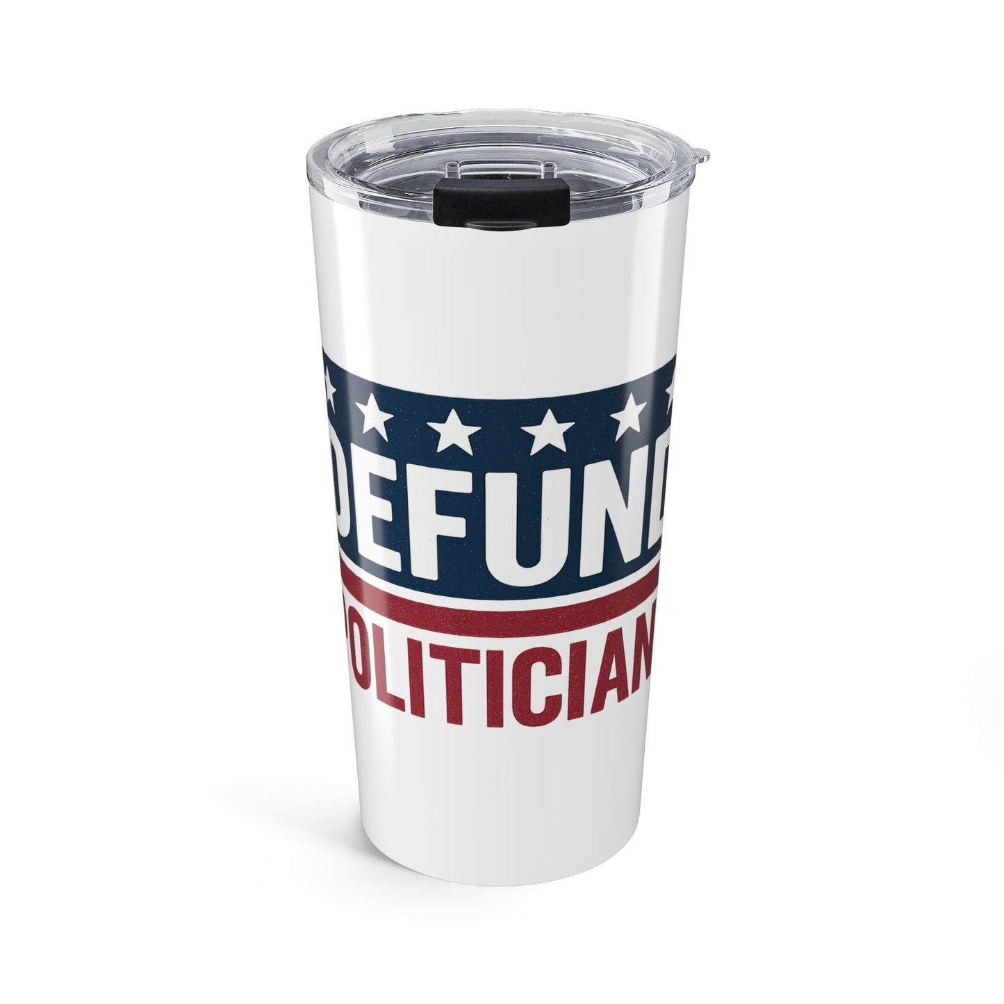Defund Politicians Tumbler – Sip for Change