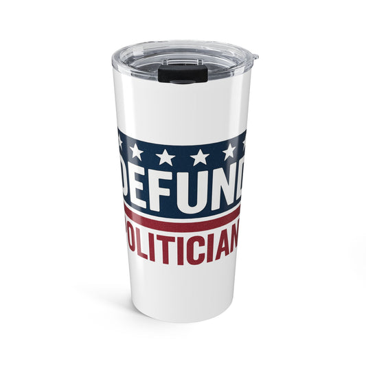 Defund Politicians Tumbler – Sip for Change