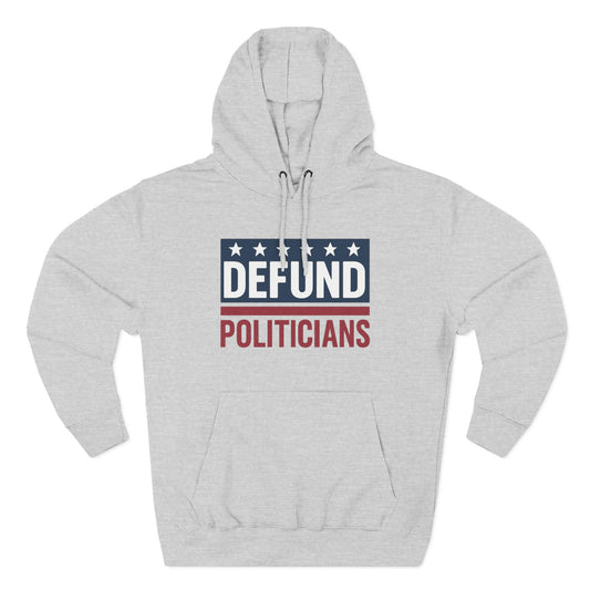 Defund Politicians Hoodie