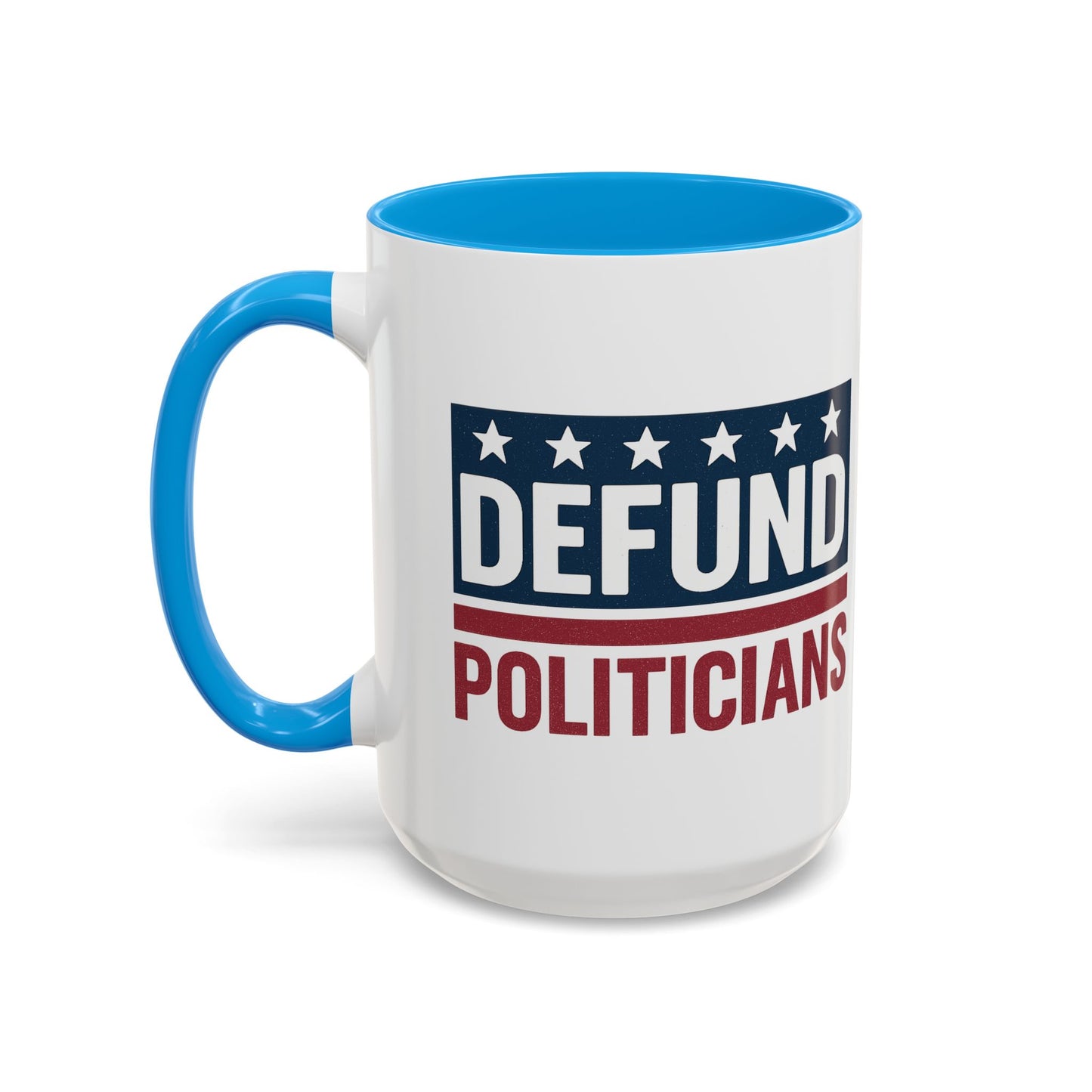 Defund Politicians Coffee Mugs