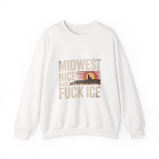Midwest Nice But Fuck Ice Crewneck Sweatshirt