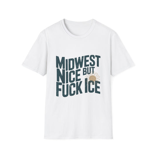 Midwest Nice But Fuck Ice T-Shirt