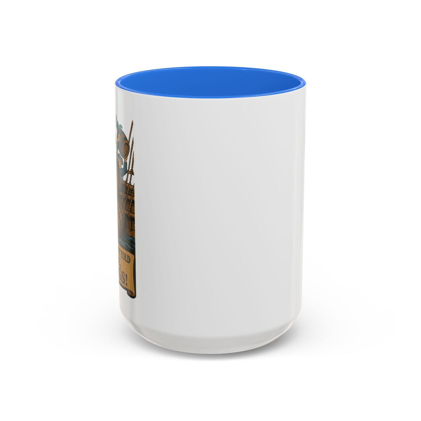 We’ve Already Told You - Coffee Mugs