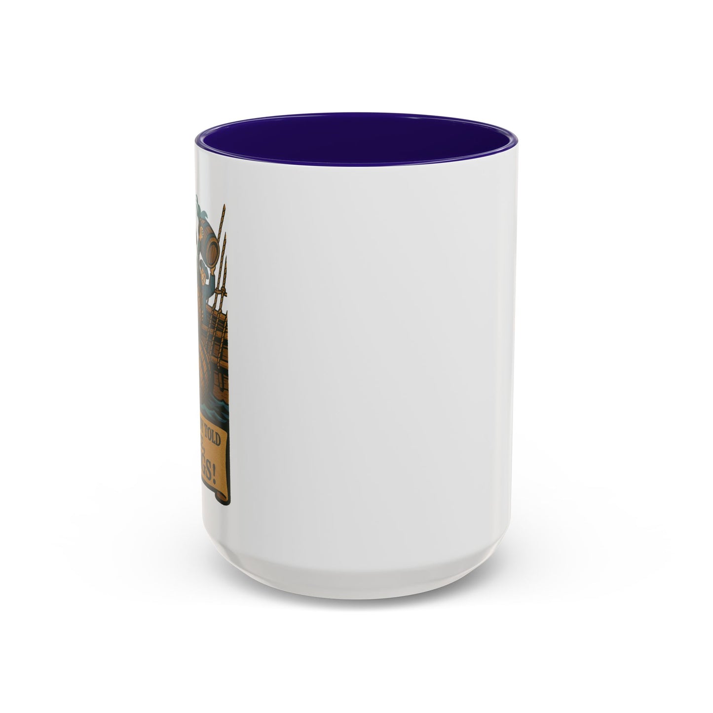We’ve Already Told You - Coffee Mugs
