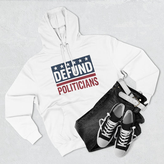 Defund Politicians Hoodie
