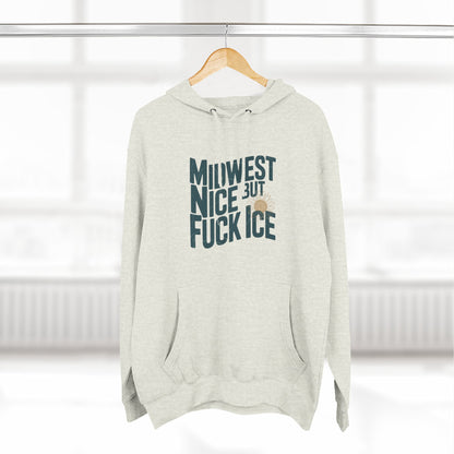 Midwest Nice But Fuck Ice Hoodie