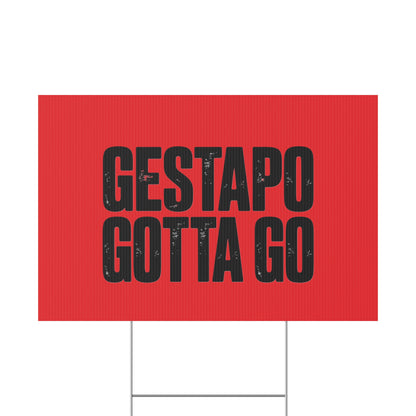 Political Protest Yard Sign — "GESTAPO GOTTA GO"
