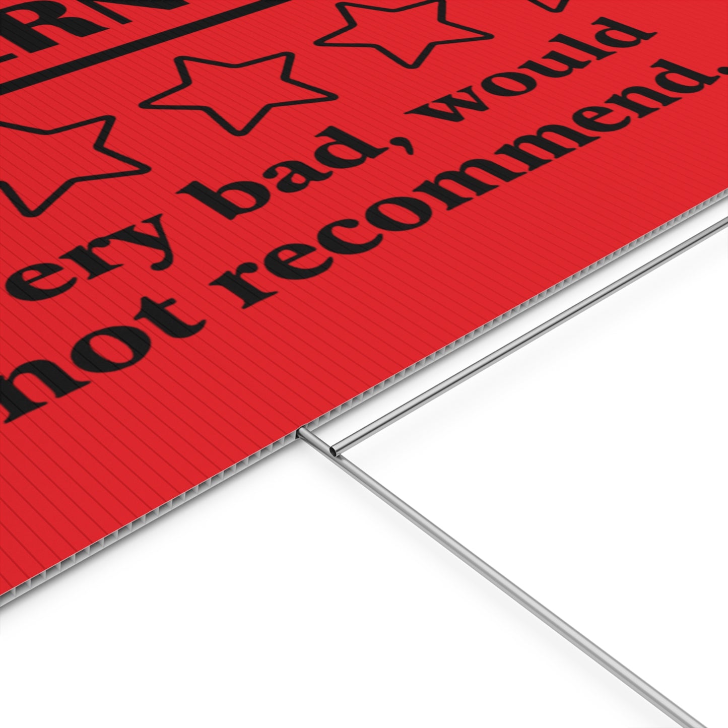 Red Yard Sign - 1/5 Stars Would Not Recommend