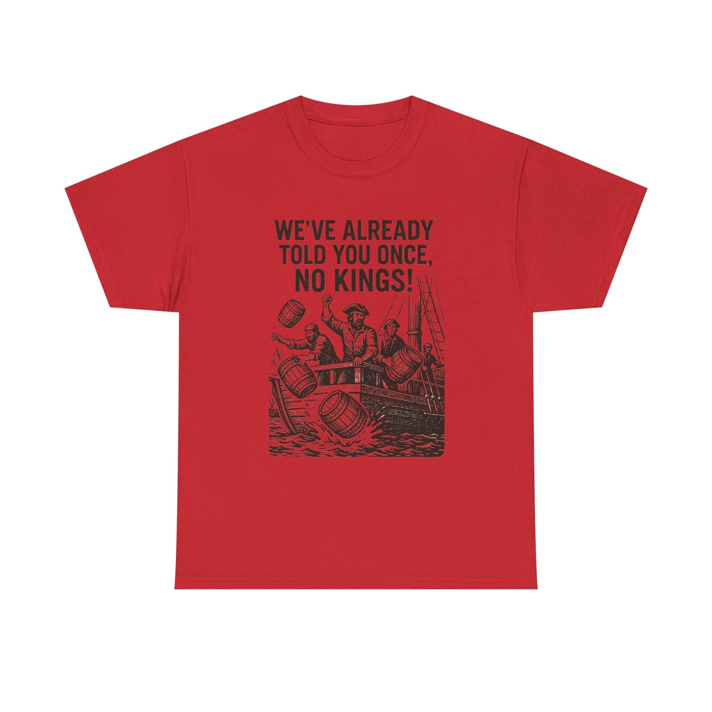 Rebellious Statement Tee - We’ve Already Told You Once, No Kings! Unisex Cotton Shirt for Protest, Libertarian Gifts, Freedom Apparel, [...]