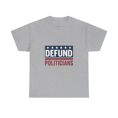 Defund Politicians Shirt