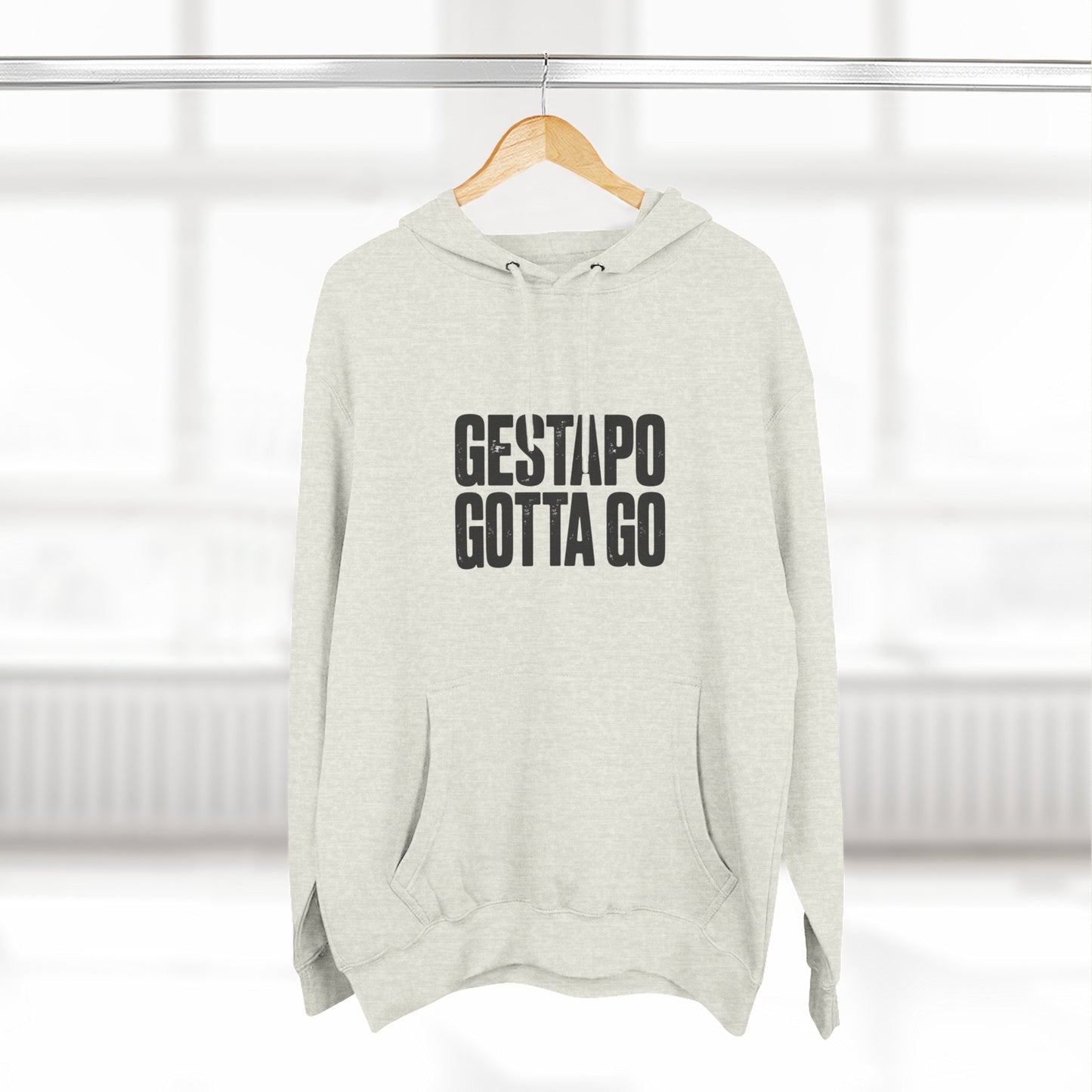Gestapo Gotta Go Hoodie