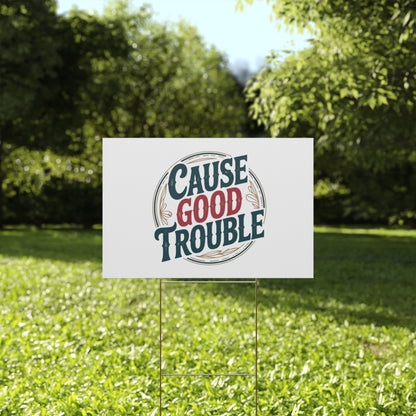 Cause Good Trouble Yard Sign - protest shirt from No Kings Store