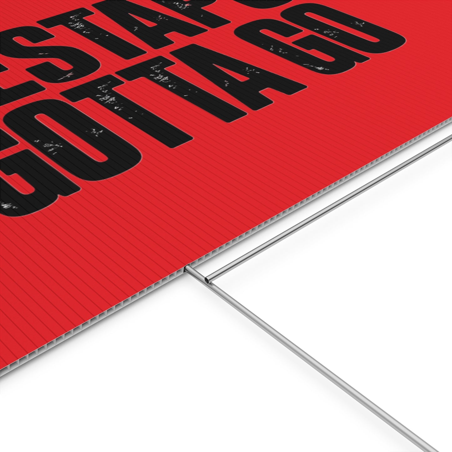 Political Protest Yard Sign — "GESTAPO GOTTA GO"