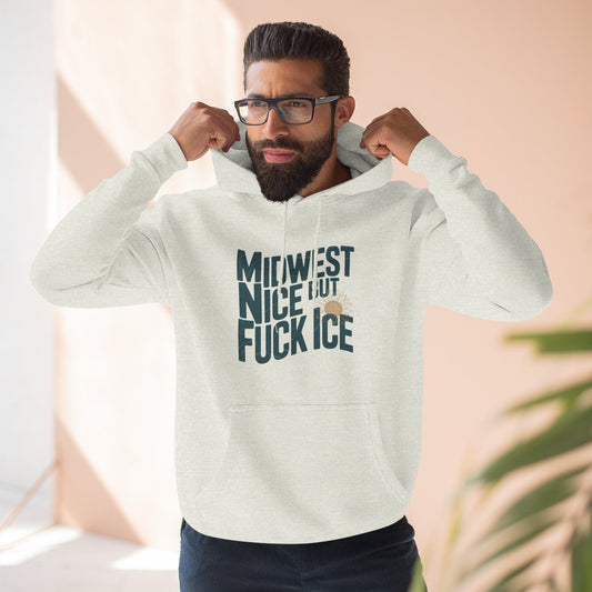 Midwest Nice But Fuck Ice Hoodie - protest hoodie from No Kings Store