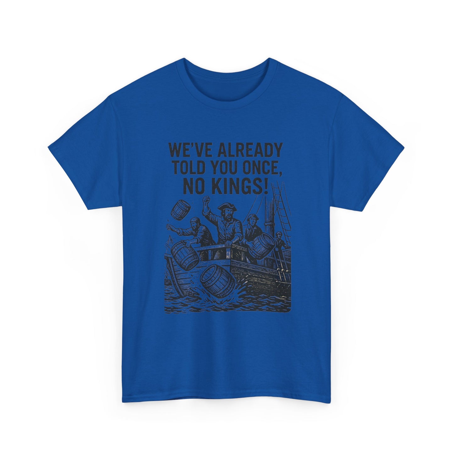 Rebellious Statement Tee - We’ve Already Told You Once, No Kings! Unisex Cotton Shirt for Protest, Libertarian Gifts, Freedom Apparel, [...]
