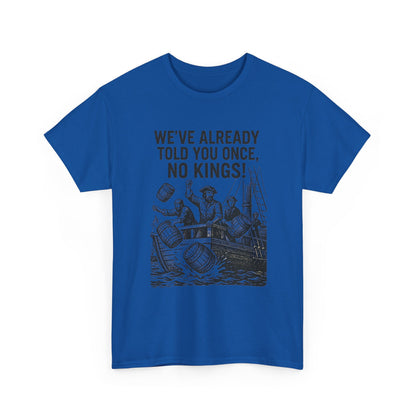 Rebellious Statement Tee - We’ve Already Told You Once, No Kings! Unisex Cotton Shirt for Protest, Libertarian Gifts, Freedom Apparel, [...]