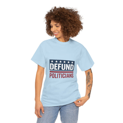 Defund Politicians Shirt