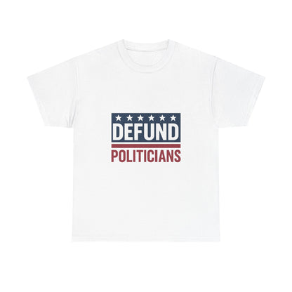 Defund Politicians Shirt