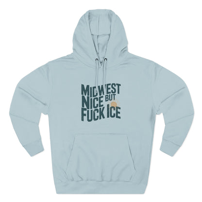 Midwest Nice But Fuck Ice Hoodie
