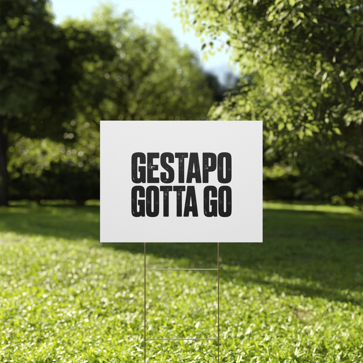 Political Protest Yard Sign — "GESTAPO GOTTA GO"