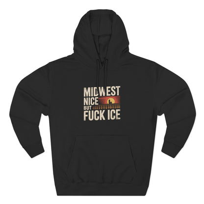 Midwest Nice But Fuck Ice Hoodie