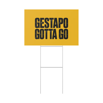 Political Protest Yard Sign — "GESTAPO GOTTA GO"