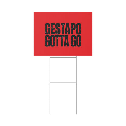 Political Protest Yard Sign — "GESTAPO GOTTA GO"