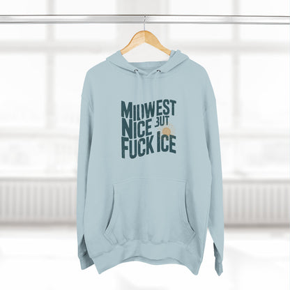 Midwest Nice But Fuck Ice Hoodie