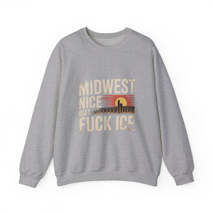 Midwest Nice But Fuck Ice Crewneck Sweatshirt