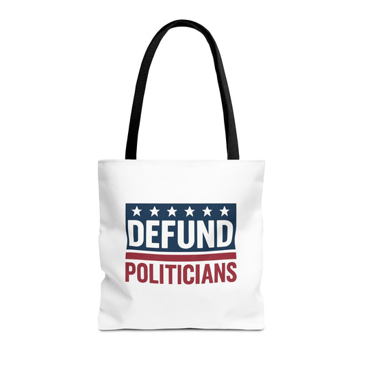 Defund Politicians Tote – Carry the Message