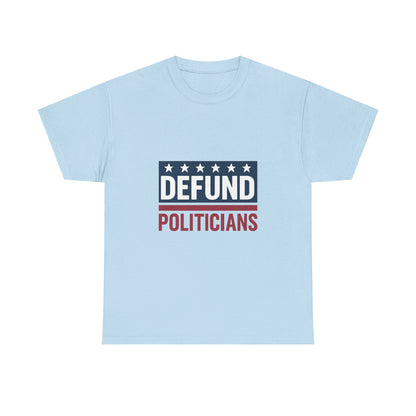 Defund Politicians Shirt