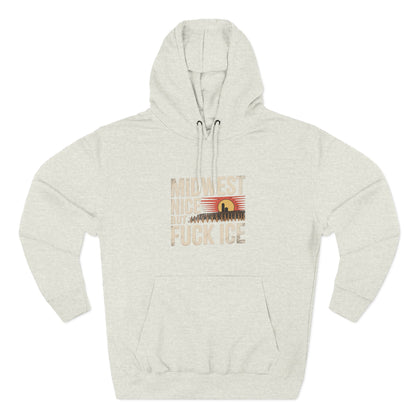 Midwest Nice But Fuck Ice Hoodie