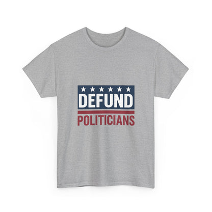 Defund Politicians Shirt