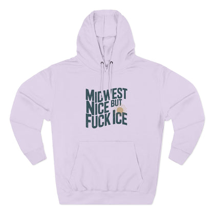 Midwest Nice But Fuck Ice Hoodie
