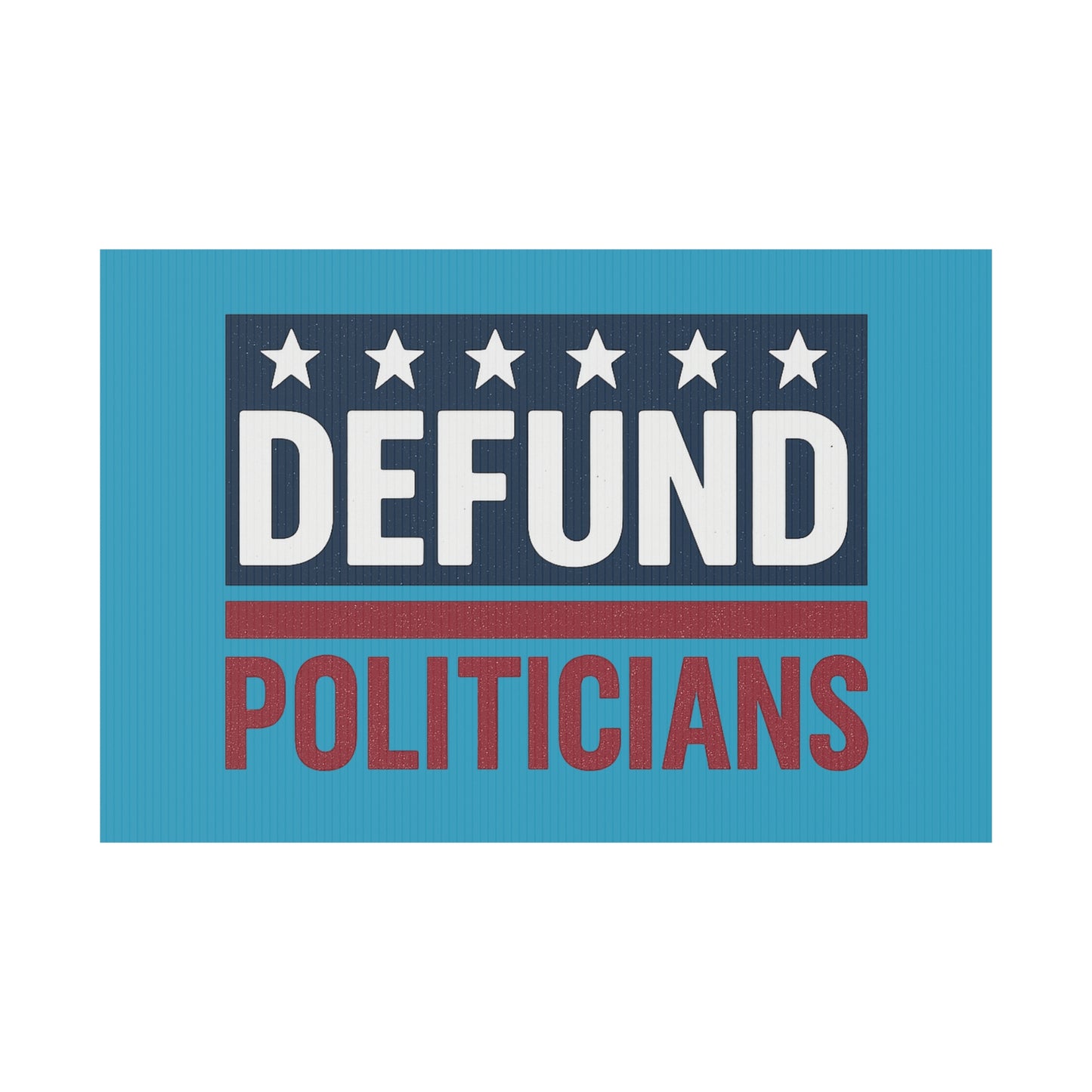 Turquoise Defund Politicians yard sign