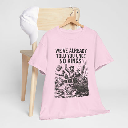 Rebellious Statement Tee - We’ve Already Told You Once, No Kings! Unisex Cotton Shirt for Protest, Libertarian Gifts, Freedom Apparel, [...]