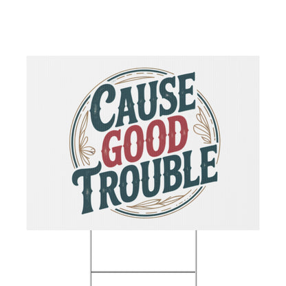 Cause Good Trouble Yard Sign