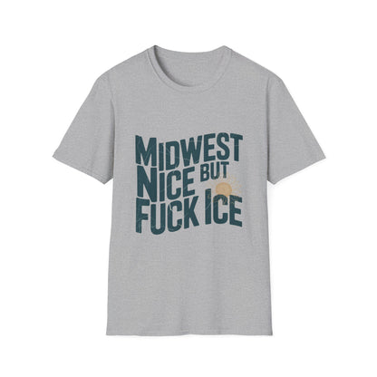 Midwest Nice But Fuck Ice T-Shirt