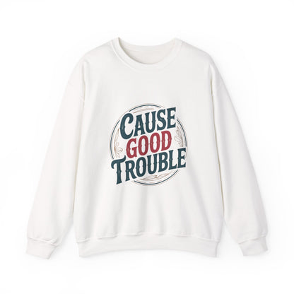 Cause Good Trouble Sweatshirt