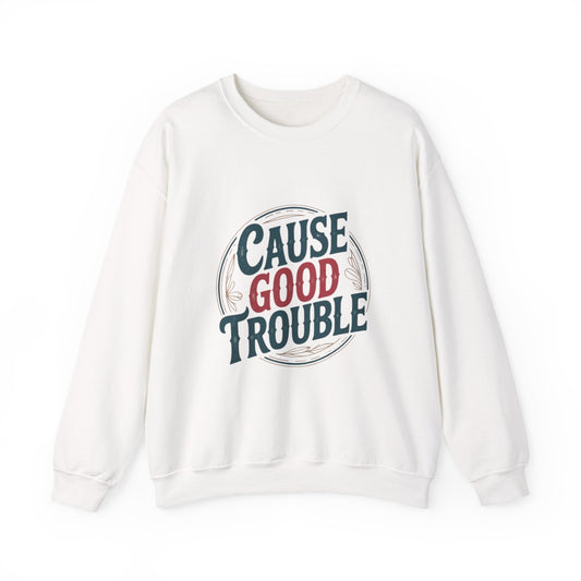 Cause Good Trouble Sweatshirt