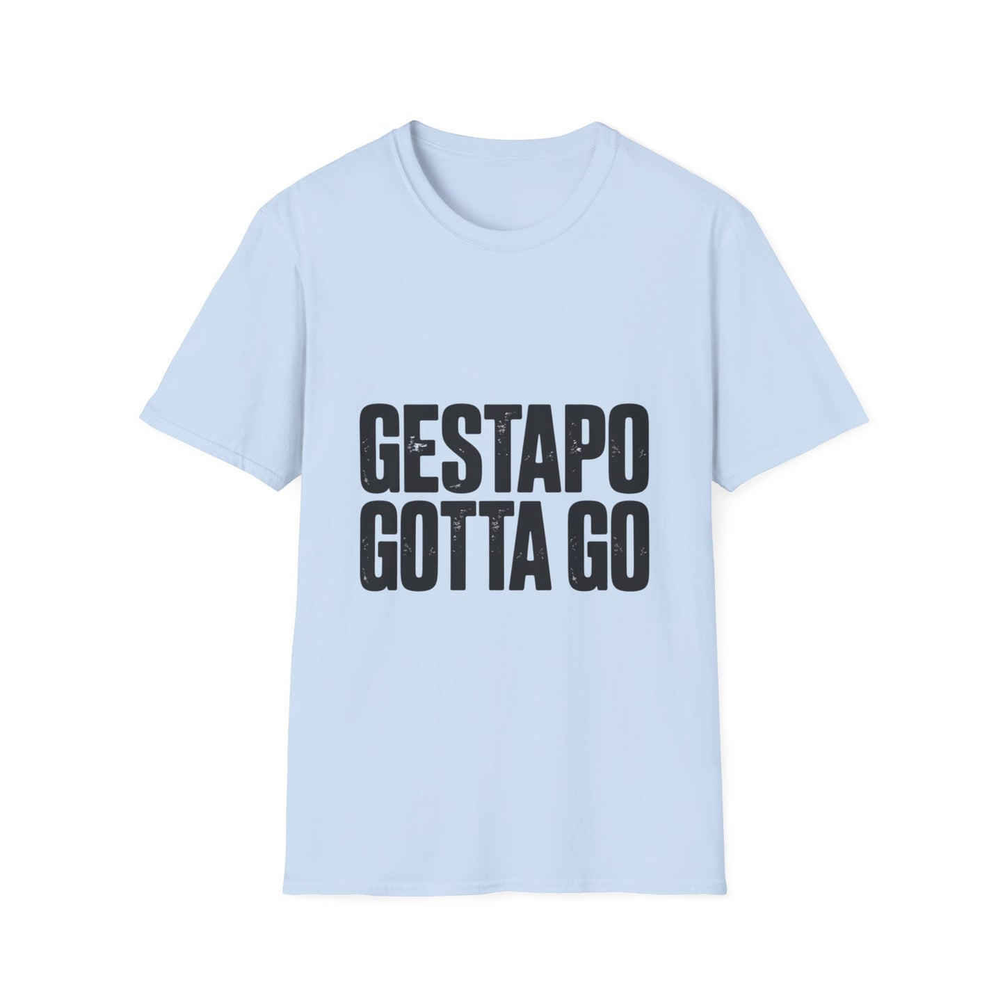 "Gestapo Gotta Go" Protest Slogan Tee