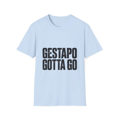 "Gestapo Gotta Go" Protest Slogan Tee