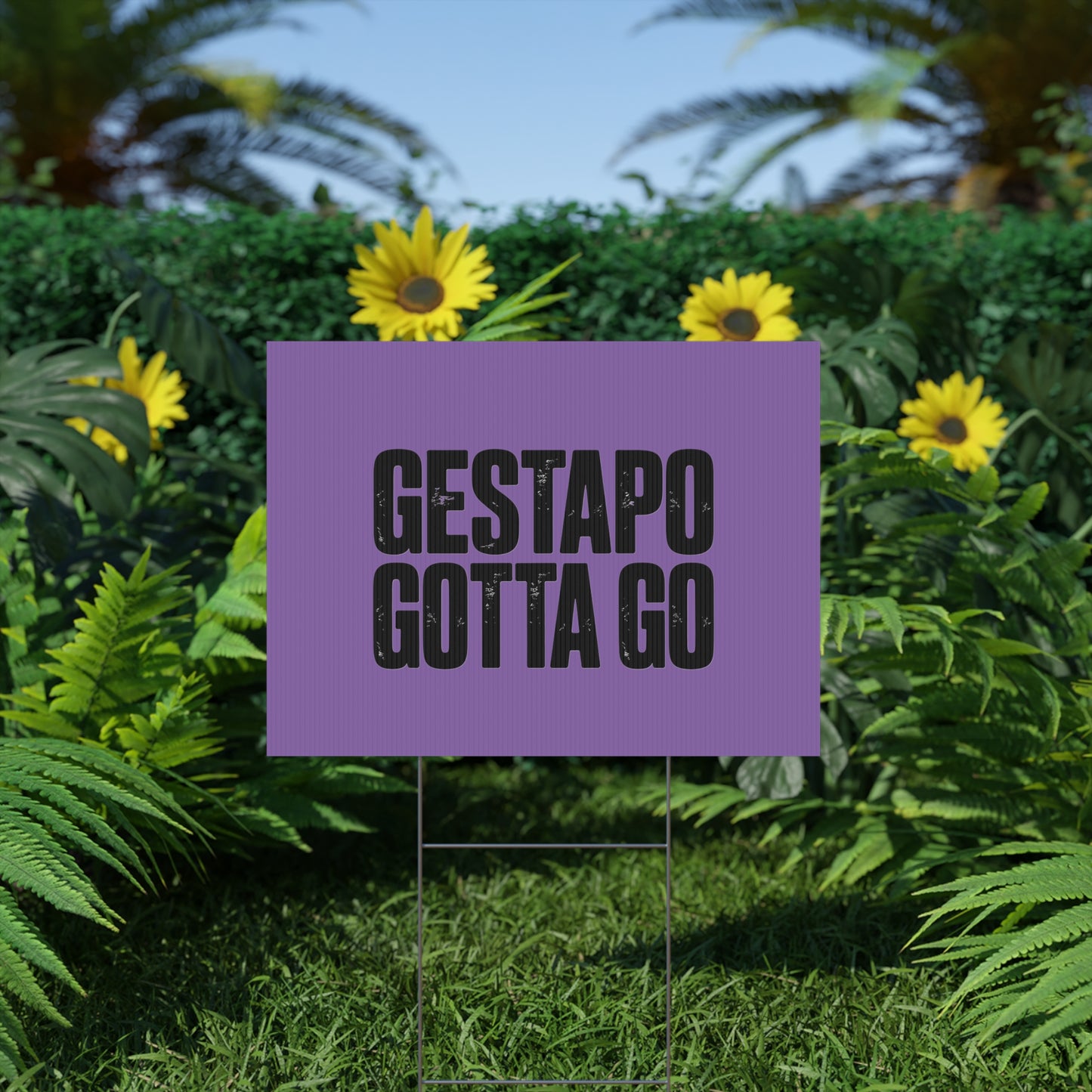 Political Protest Yard Sign — "GESTAPO GOTTA GO"