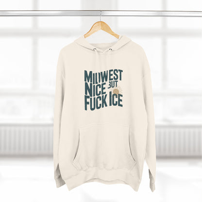 Midwest Nice But Fuck Ice Hoodie