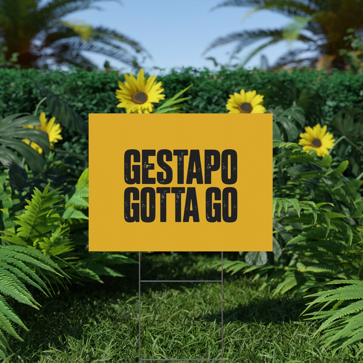 Political Protest Yard Sign — "GESTAPO GOTTA GO"