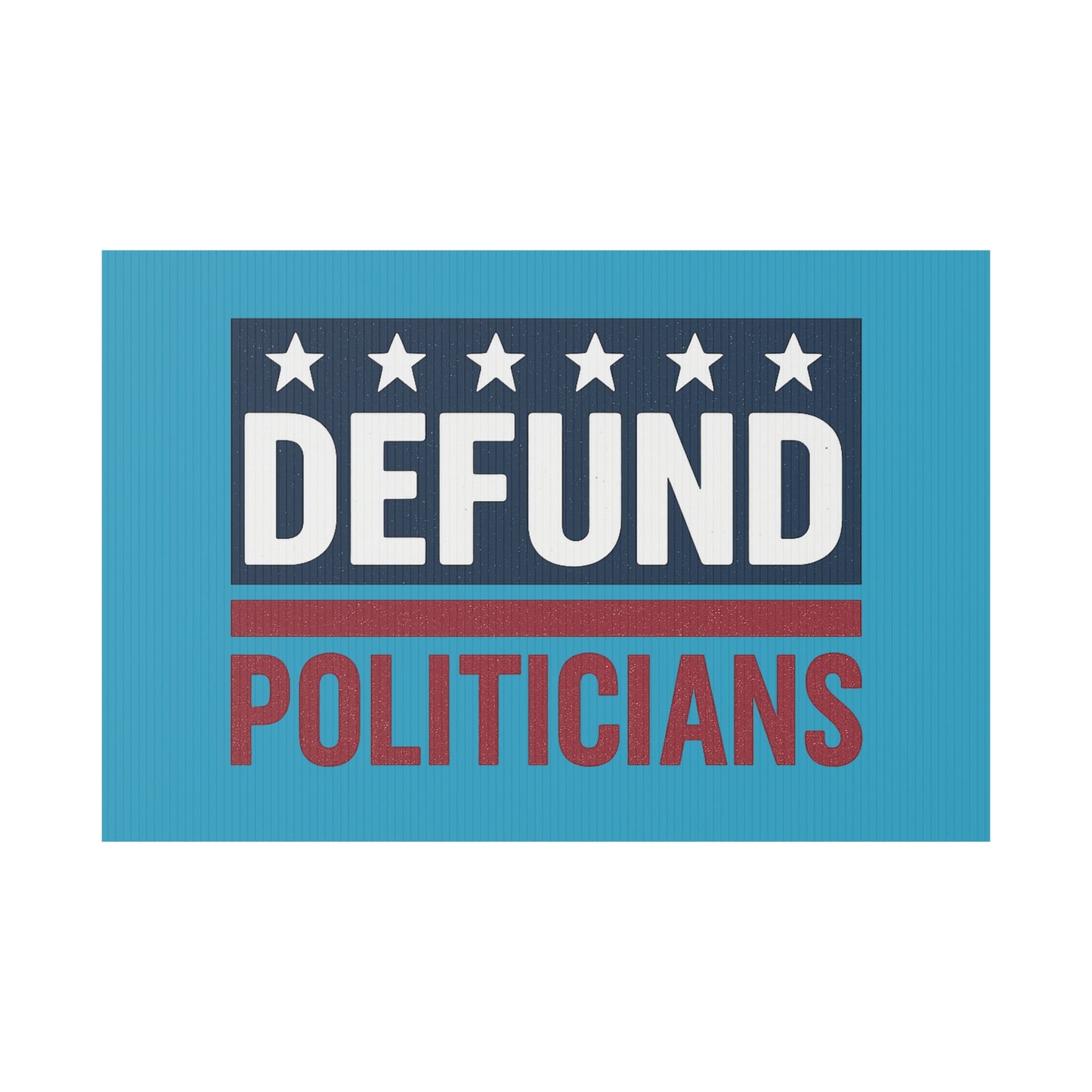 Turquoise Defund Politicians yard sign